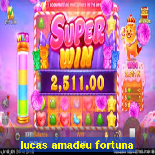 lucas amadeu fortuna